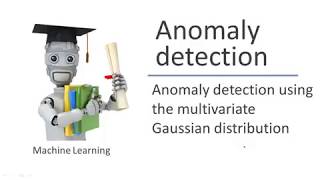 ML94. Anomaly Detection - using the multivariate Gaussian distribution
