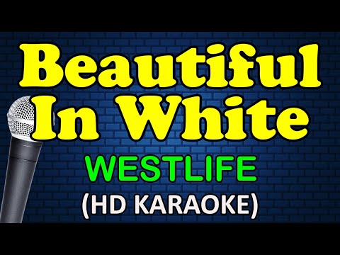 BEAUTIFUL IN WHITE - Westlife (HD Karaoke)