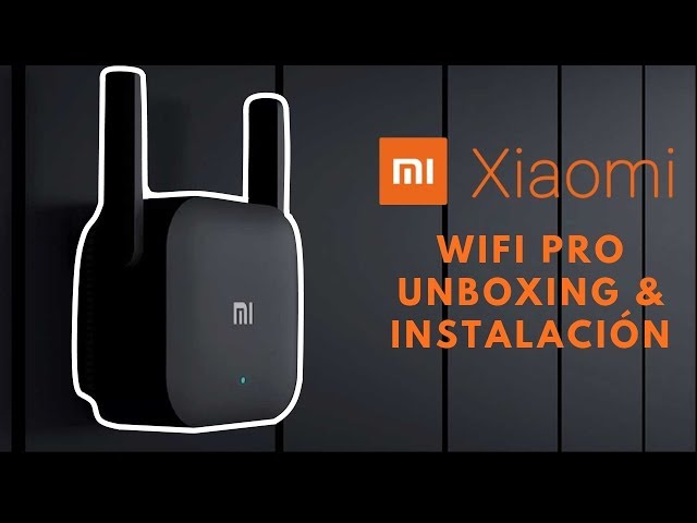 🔍 Amplificador WIFI Xiaomi PRO 📶 (Unboxing + Instalacion) 🛠 