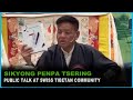 Sikyong penpa tsering public talk at swizz tibetan community