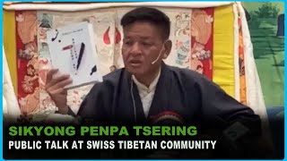 Sikyong Penpa Tsering Public Talk at Swizz Tibetan Community