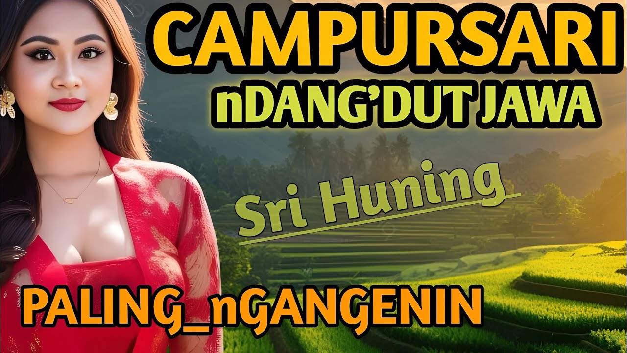 CAMPURSARI DANGDUT JAWA NYAMLENG - SRI HUNING PALING NGANGENI - KOPLO DANGDUT JEDAG JEDUG MANTAP