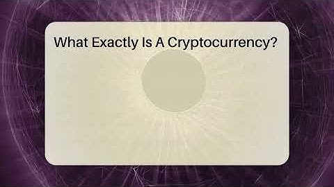 What Exactly Is A Cryptocurrency? - Talking Tech Trends