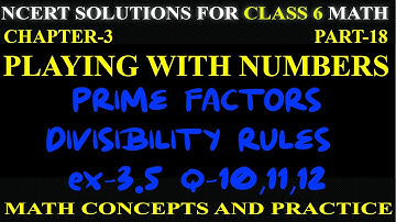 PLAYING WITH NUMBERS, CHAPTER-3, NCERT MATH FOR CLASS 6, PRIME FACTOR, EX-3.5, Q- 10,11,12, PART-18