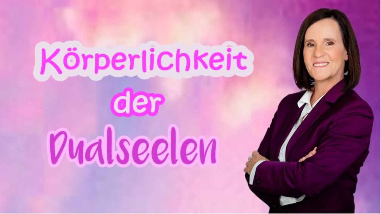 Die KÖRPERLICHKEIT der DUALSEELEN💜WAS ist allgemein GÜLTIG?💜