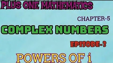 PLUS ONE MATHEMATICS // CHAPTER 5// COMPLEX NUMBERS// EPISODE 3// POWERS OF i