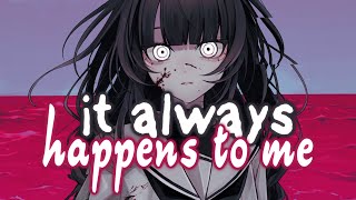 nightcore - it always happens to me