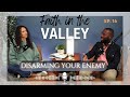 Disarming Your Enemy I Faith In The Valley Episode 16