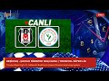 Beşiktaş - Çaykur Rizespor maçı CANLI | Trendyol Süper Lig - Jorday.Net