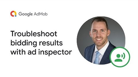 Video 5 - Ad Inspector Video Series: Troubleshoot Bidding Results With Ad Inspector