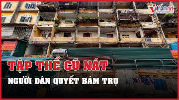 Người dân bám trụ ở những khu tập thể cũ nát sắp được phá dỡ, xây lại | Vietnamnet