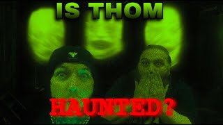 IS THOM HAUNTED?!