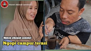 Komedi lombok Muksin albawah semekot  #Ngopi campur terasai#muksinalbawah#semekot