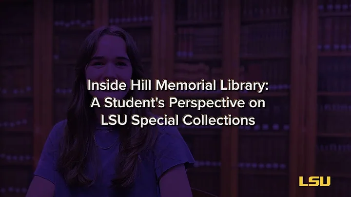 Inside Hill Memorial Library: A Student's Perspective on LSU Special Collections