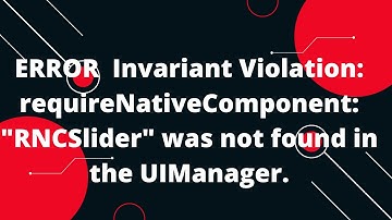 ERROR  Invariant Violation: requireNativeComponent: "RNCSlider" was not found in the UIManager.