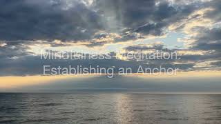 Mindfulness Meditation: Establishing an Anchor (13 minutes)