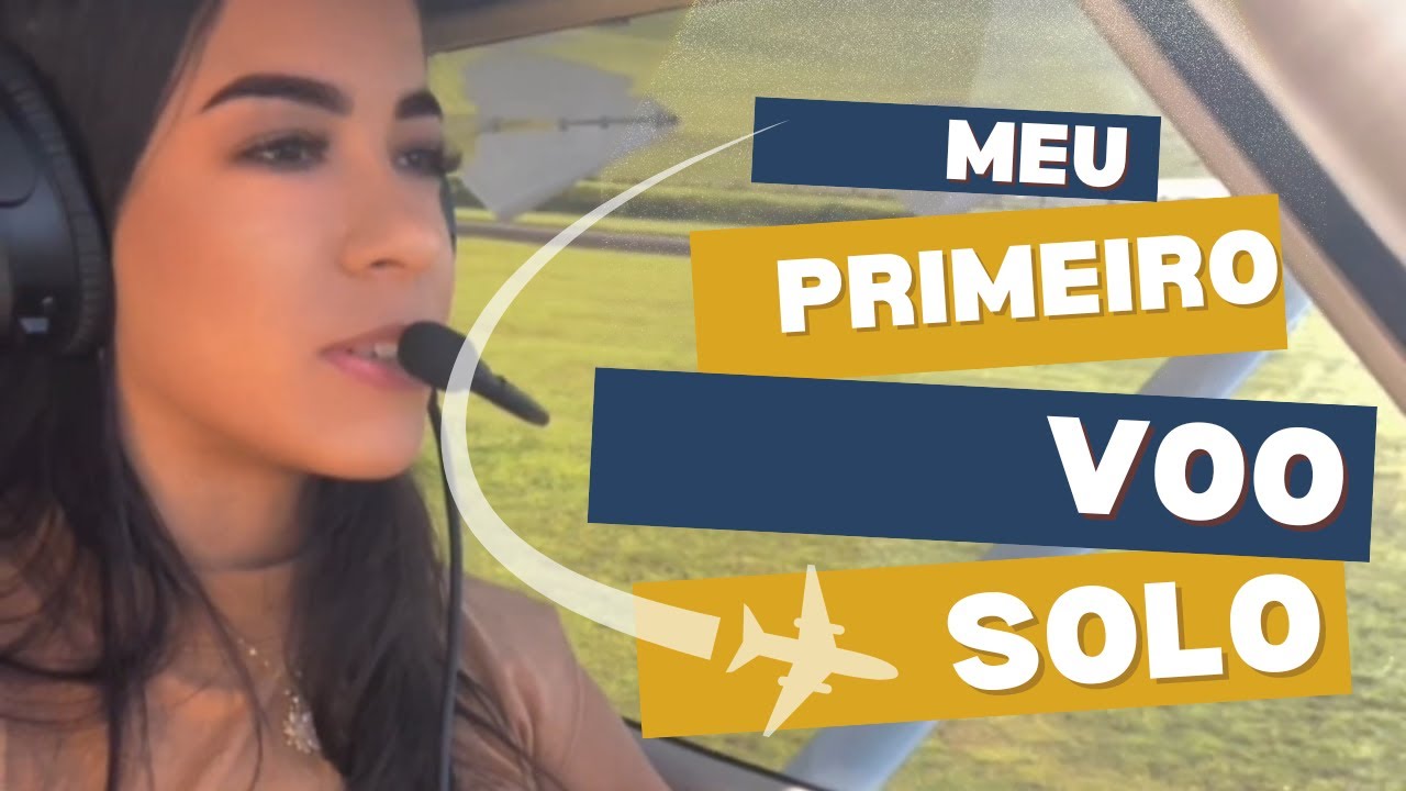 COMO FOI MEU PRIMEIRO VOO SOZINHA (Voo Solo - Piloto Privado de Avião)