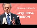 Acquiring wisdom  dr charles stanley