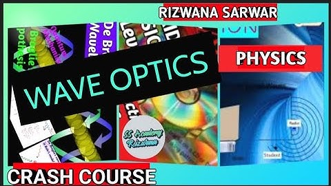 CRASH COURSE PHYSICS: WAVE OPTICS #RizwanaSarwar #PHYSICS#CRASHCOURSE#SSAcademyRizwana#waveoptics