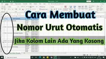 Cara Membuat Nomor Urut Otomatis Jika Kolom Lain Ada Yang Kosong | Microsoft Excel