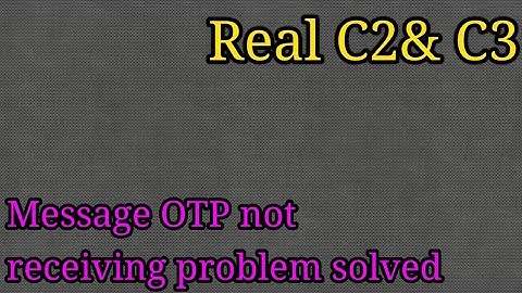 REALME C1 C2 & C3 MESSAGE OTP NOT RECEIVING PROBLEM SOLVED