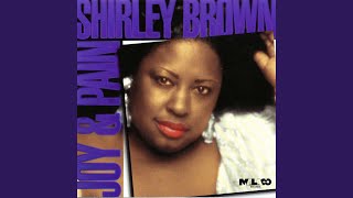 Video thumbnail of "Shirley Brown - Joy And Pain"