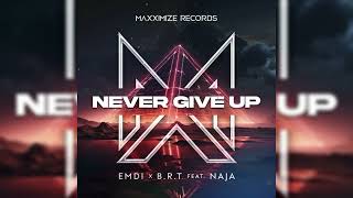 EMDI x B.R.T - Never Give Up (feat. NAJA) (Extended Mix) Resimi