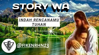 STORY WA TERBARU [INDAH RENCANAMU TUHAN]