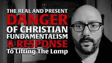 The Real and Present Danger of Christian Fundamentalism: A Response to @LiftingtheLamp