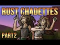 TWO Chadettes Causing Trouble In RUST Part 2