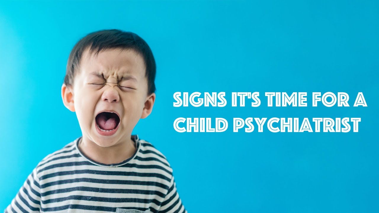 Child's Mental Health Matters Signs It's Time for a Child Psychiatrist YouTube