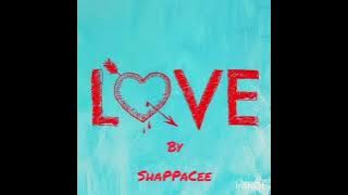 ShaPPaCee _-_ LOVE (  Audio)