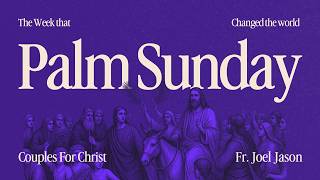 Palm Sunday 2026 | The Week that Changed the World with Fr. Joel Jason
