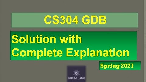 CS304 GDB Solution Spring2021 By Helping Hands