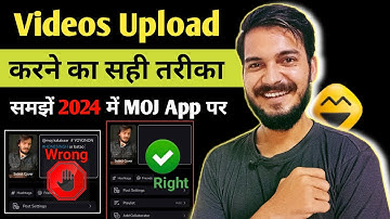 वीडियो Upload करने का सही तरीका In MOJ App | How To Upload Video Properly In MOJ App 2024