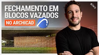 Fechamento Com Blocos Vazados No Archicad