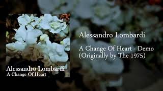 Alessandro Lombardi - A Change Of Heart (Demo) - Originally by The 1975