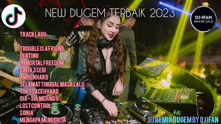 NEW DUGEM TERBAIK 2023 ❗❗DUGEM TROUBLE IS A FRIEND & DENTING ❗❗DUGEM TERBARU BY DJ IFAN