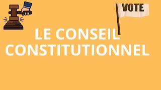 LE CONSEIL CONSTITUTIONNEL