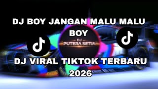 Dj Boy  Jangan Malu Malu Boy Kamu  Dj Jangan Malu Malu Viral Tiktok Terbaru 2026  Yang Kalian Cari