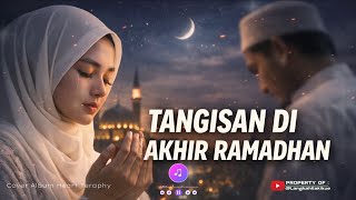 TANGISAN DI AKHIR RAMADHAN || Cover Album Heart Teraphy Renungan Lagu Religi Islami Sedih 💖