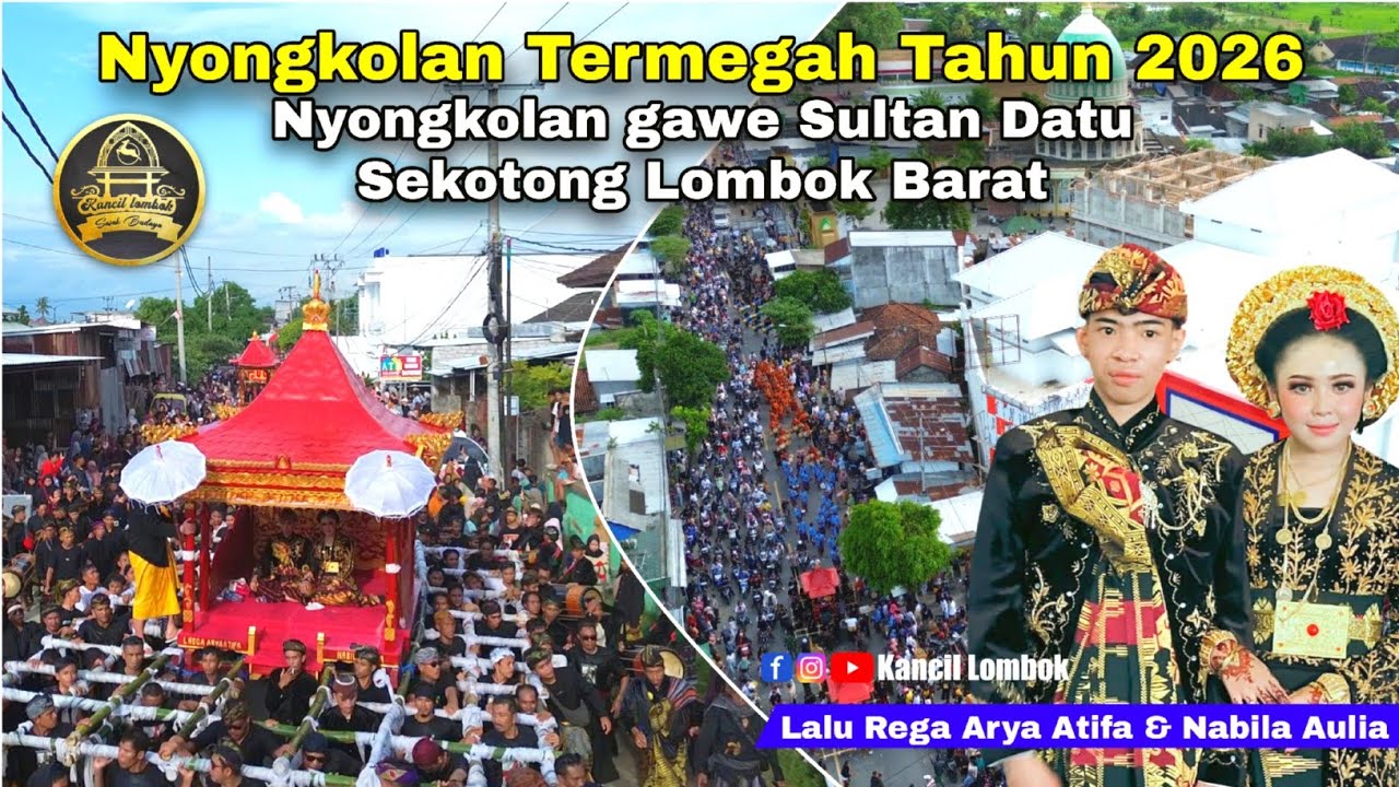 NYONGKOLAN TERMEGAH 2026 IRING IRINGAN PENGANTIN SULTAN DATU SEKOTONG Lalu Rega Arya Atifa & Nabila 