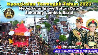 NYONGKOLAN TERMEGAH 2026 IRING IRINGAN PERANGANTIN SULTAN DATU SEKOTONG Lalu Rega Arya Atifa & Na...