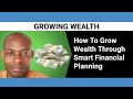 How To Grow Wealth Using Smart Financial Planning | Building Long Term Wealth With Smart Planning