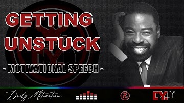 GETTING UNSTUCK - Motivational Speech (MUST HEAR)