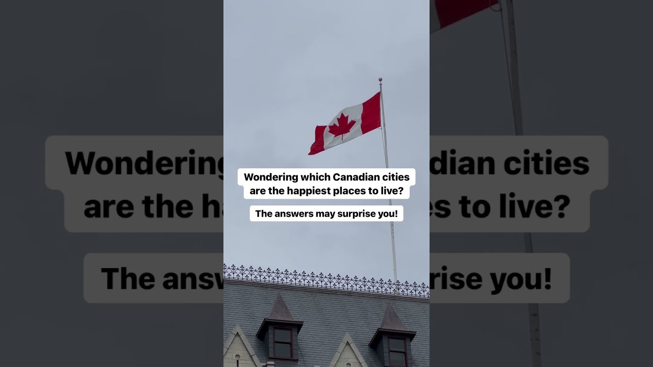 Discover Canada S Top 5 Happiest Cities