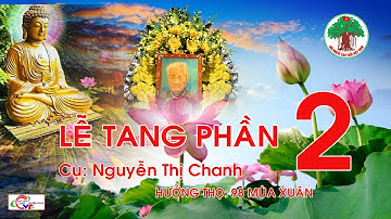 PHẦN 2 LỄ TANG CỤ: NGUYỄN THỊ CHANH - XÃ HỒNG QUANG - TỈNH HƯNG YÊN HƯỞNG THỌ 98 MÙA XUÂN 2025