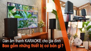 Dàn âm thanh karaoke gia đình bao gồm những thiết bị gì? Chức năng từng thiết bị?