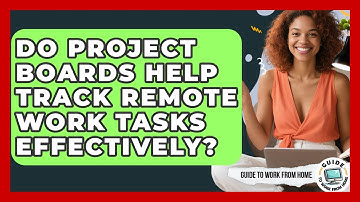 Do Project Boards Help Track Remote Work Tasks Effectively? - Guide To Work From Home