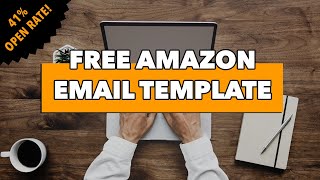 FREE Amazon Email Marketing Template (41% Open Rate!)